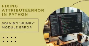 How To Fix AttributeError Module Numpy Has No Attribute TypeDict