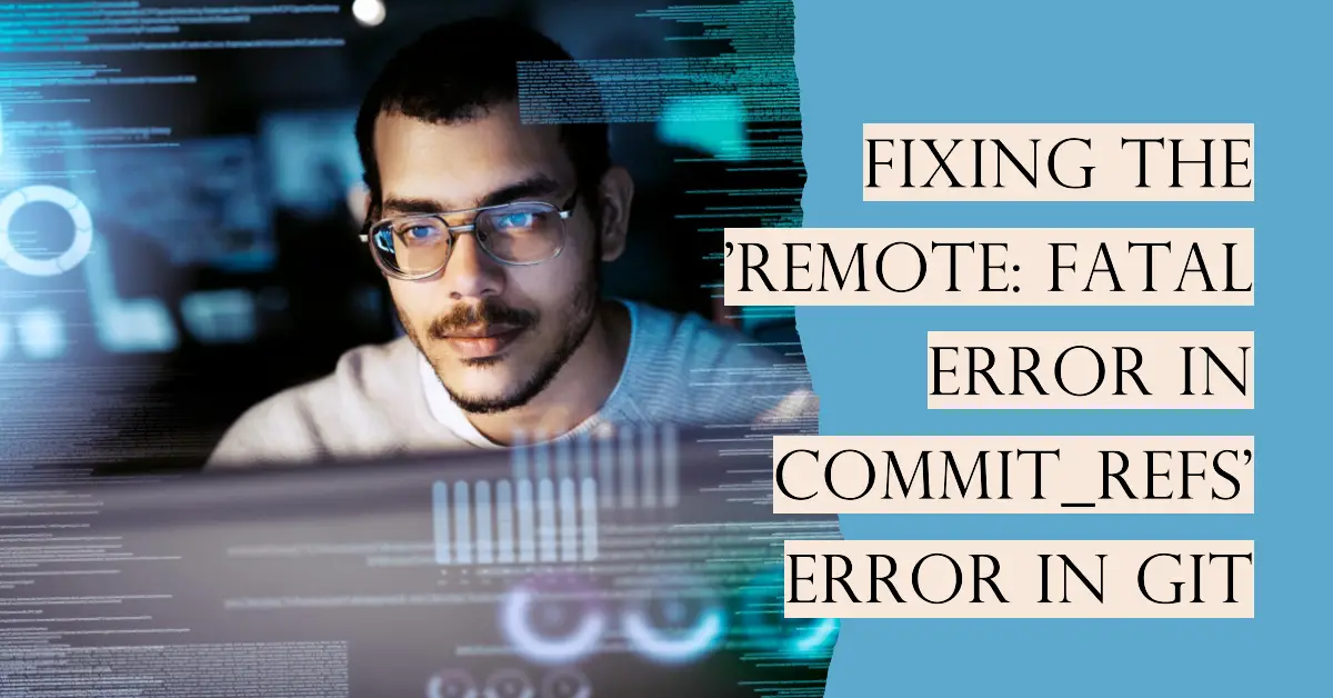 How to Fix "remote: fatal error in commit_refs" Error in Git