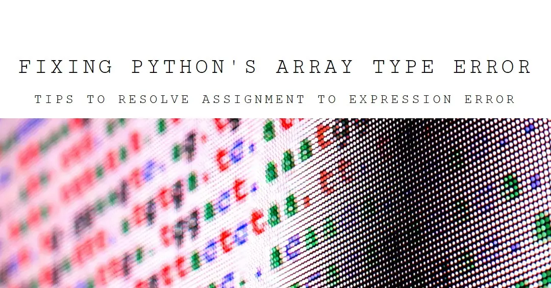 Fixing the "assignment to expression with array type" Error in Python