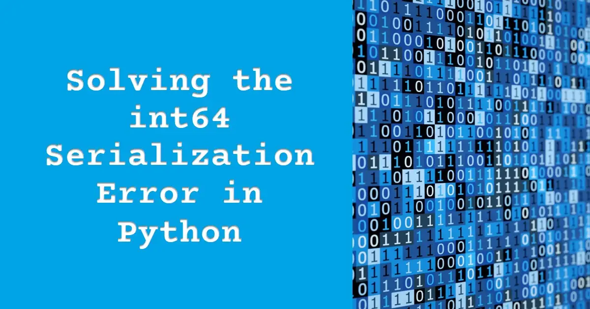 Fixing "Object of type int64 is not JSON serializable" in Python
